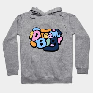 DREAM BIG Hoodie